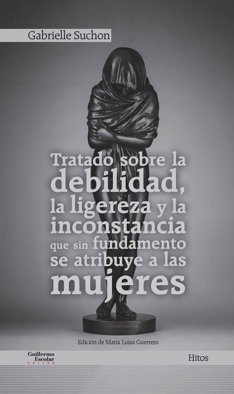 TRATADO SOBRE LA DEBILIDAD, LA LIGEREZA Y LA INCONSTANCIA QUE SIN FUNDAMENTO SE | 9788418093173 | SUCHON, GABRIELLE