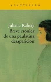 BREVE CRÓNICA DE UNA PAULATINA DESAPARICIÓN | 9788417902261 | KÁLNAY, JULIANA MARÍA