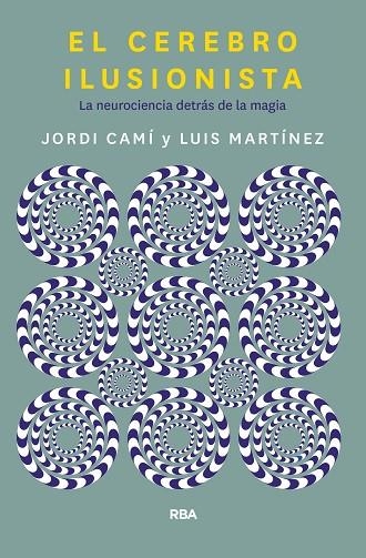 EL CEREBRO ILUSIONISTA | 9788491873723 | CAMI MORELL, JORDI/MARTÍNEZ LUIS M.