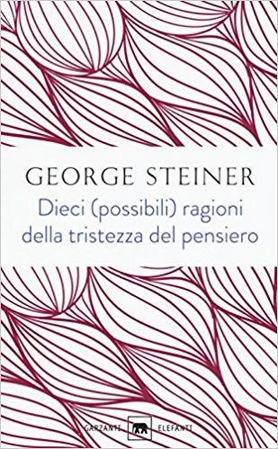 DIECI (POSSIBILI) RAGIONI DELLA TRISTEZZA DEL PENSIERO | 9788811671022 | STEINER, GEORGE