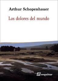 LOS DOLORES DEL MUNDO | 9788415707622 | SCHOPENHAUER, ARTHUR