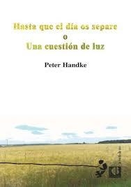 HASTA QUE EL DÍA OS SEPARE | 9788494707261 | HANDKE, PETER