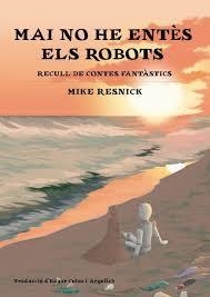 MAI NO HE ENTÈS ELS ROBOTS | 9788494870255 | RESNIK, MIKE