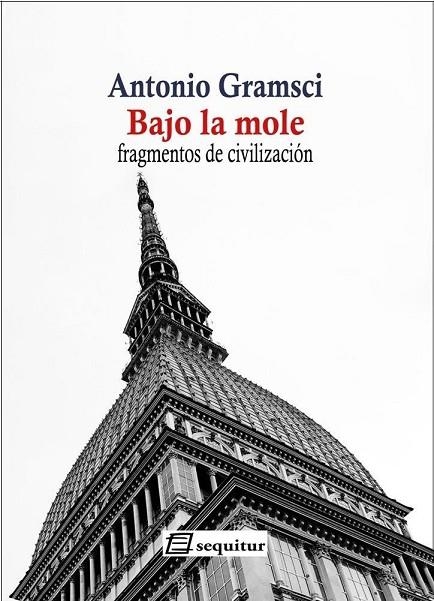 BAJO LA MOLE | 9788415707646 | GRAMSCI, ANTONIO