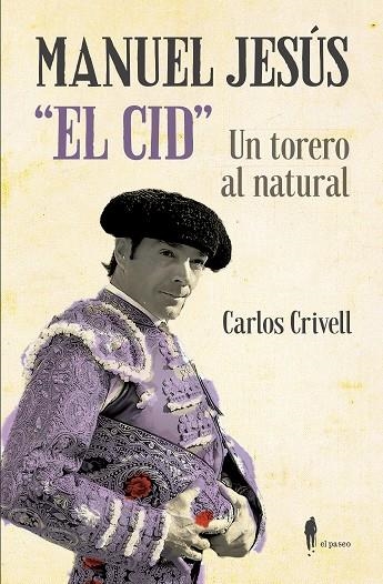 MANUEL JESÚS "EL CID", UN TORERO AL NATURAL | 9788412072884 | CRIVELL CHARNECO, CARLOS