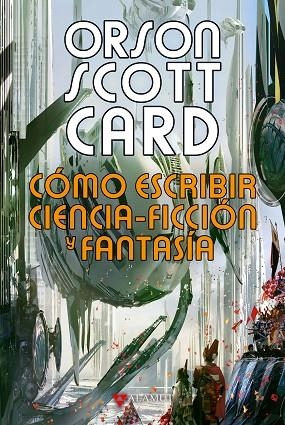 CÓMO ESCRIBIR CIENCIA-FICCIÓN Y FANTASÍA | 9788498891287 | CARD, ORSON SCOTT