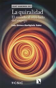 LA QUIRALIDAD, EL MUNDO AL OTRO LADO DEL ESPEJO | 9788490979396 | GÓMEZ-HORTIGÜELA SAINZ, LUIS