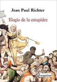 ELOGIO DE LA ESTUPIDEZ | 9788415707660 | RICHTER, JEAN PAUL