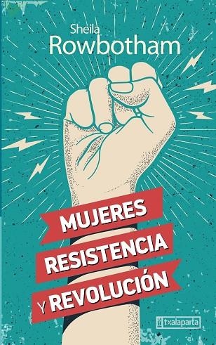 MUJERES, RESISTENCIA Y REVOLUCIÓN | 9788417065997 | ROWBOTHAM, SHEILA