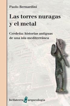 LAS TORRES NURAGAS Y EL METAL | 9788472909601 | BERBARDINI, PAOLO