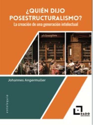 ¿QUIÉN DIJO ESTRUCTURALISMO? | 9788494892240 | ANGERMULLER, JOHANNES