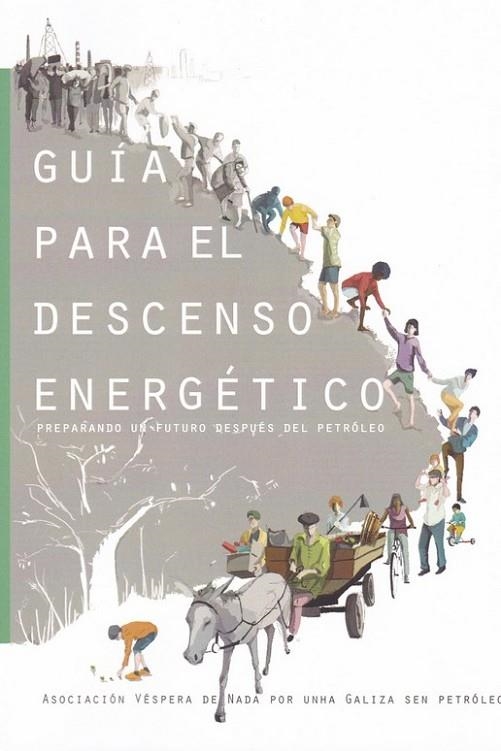 GUÍA PARA EL DESCENSO ENERGÉTICO. PREPARANDO UN FUTURO DESPUÉS DEL PETRÓLEO | 9788417974183 | ASOCIACIÓN VÉSPERA DE NADA POR