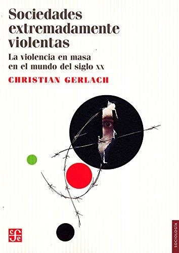 SOCIEDADES EXTREMADAMENTE VIOLENTAS | 9786071622273 | GERLACH, CHRISTIAN