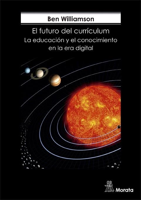 EL FUTURO DEL CURRÍCULUM. LA EDUCACIÓN Y EL CONOCIMIENTO EN LA ERA DIGITAL | 9788471128690 | WILLIAMSON, BEN