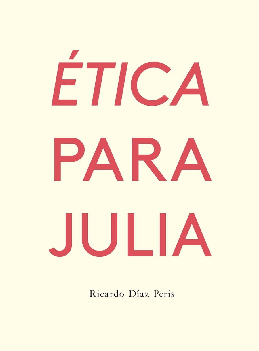 ÉTICA PARA JULIA | 9788417617103 | DÍAZ PERIS, RICARDO