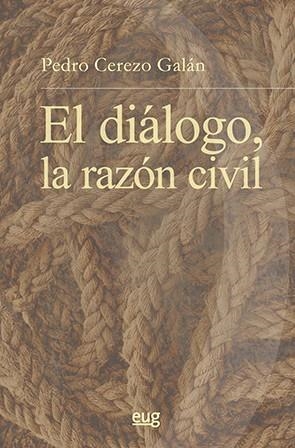 EL DIÁLOGO, LA RAZÓN CIVIL | 9788433865656 | CEREZO GALÁN, PEDRO