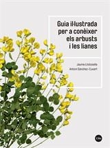 GUIA IL·LUSTRADA PER A CONÈIXER ELS ARBUSTS I LES LIANES | 9788491683735 | LLISTOSELLA VIDAL, JAUME/SÀNCHEZ-CUXART, ANTONI