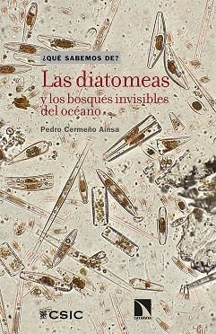 LAS DIATOMEAS Y LOS BOSQUES INVISIBLES DEL OCÉANO | 9788490979730 | CERMEÑO AÍNSA, PEDRO