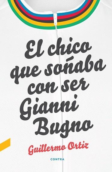 EL CHICO QUE SOÑABA CON SER GIANNI BUGNO | 9788418282010 | ORTIZ LÓPEZ, GUILLERMO