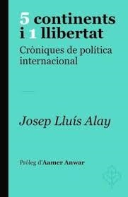 5 CONTINENTS I 1 LLIBERTAT | 9788415315773 | ALAY, JOSEP LLUÍS