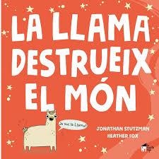 LA LLAMA DESTRUEIX EL MÓN | 9788412182910 | STUTZMAN, JONATHAN