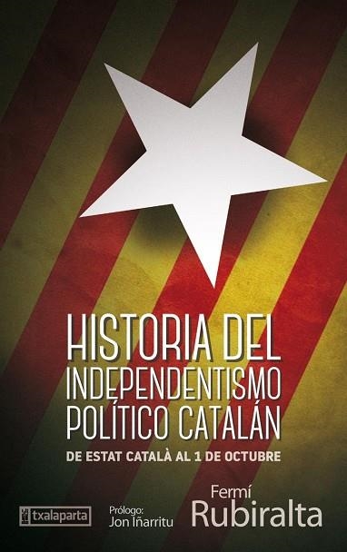 HISTORIA DEL INDEPENDENTISMO POLÍTICO CATALÁN | 9788418252099 | RUBIRALTA, FERMÍ