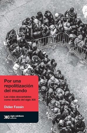 POR UNA REPOLITIZACIÓN DEL MUNDO | 9789876298087 | DIDIER FASSIN