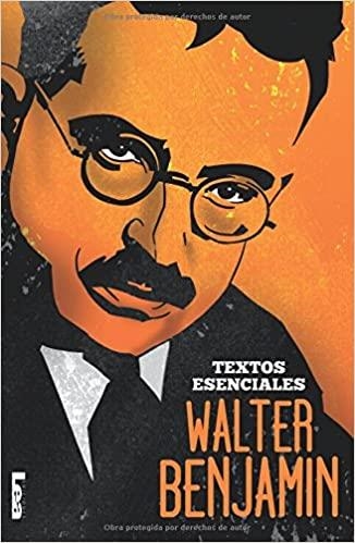 WALTER BENJAMIN - TEXTOS ESENCIALES | 9789877181869 | WALTER BENJAMIN