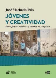 JÓVENES Y CREATIVIDAD | 9788416737895 | MACHADO PAIS, JOSÉ