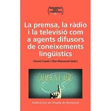 PREMSA, RADIO I TELEVISIO COM AGENTS DIFUSORS DE CONEIXEMENTS LINGÜÍSTICS | 9788491910978 | AA.VV