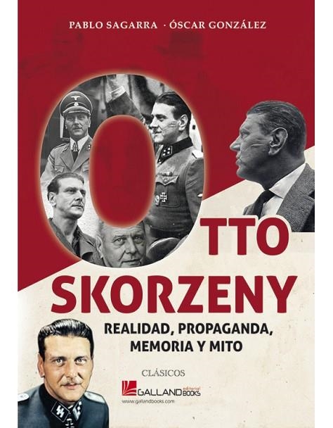 OTTO SKORZENY REALIDAD PROPAGANDA MEMORI | 9788417816162 | GONZÁLEZ ÓSCAR