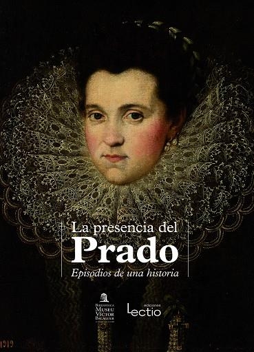 LA PRESENCIA DEL PRADO | 9788416918775 | ÁLVAREZ CALDERÓN, MÒNICA/ORIHUELA MAESO, MERCEDES/PÉREZ TORRES, LUZ/ROSICH SALVÓ, MIREIA