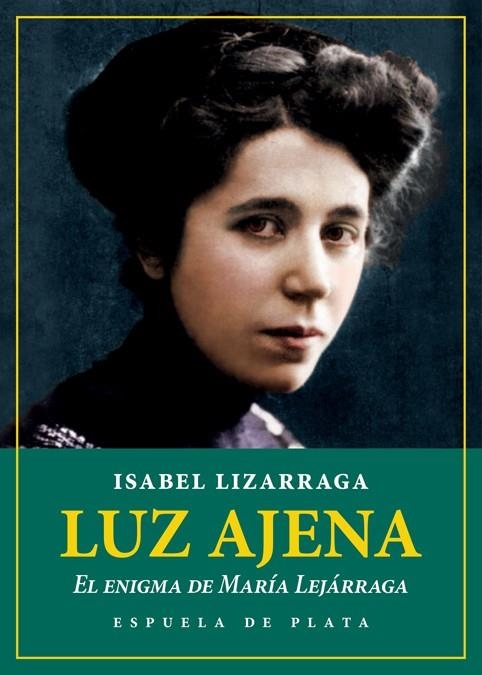 LUZ AJENA. EL ENIGMA DE MARÍA LEJÁRRAGA | 9788418153044 | LIZARRAGA VIZCARRA, ISABEL