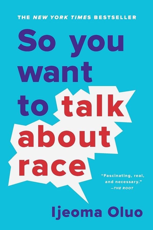 SO YOU WANT TO TALK ABOUT RACE | 9781541647435 | OLUO, IJEOMA