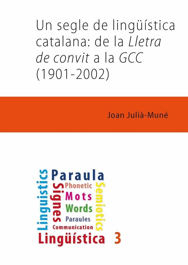 UN SEGLE DE LINGÜÍSTICA CATALANA: DE LA LLETRA DE CONVIT A LA GCC (1901-2002) | 9788491441960 | JULIÀ MUNÉ, JOAN