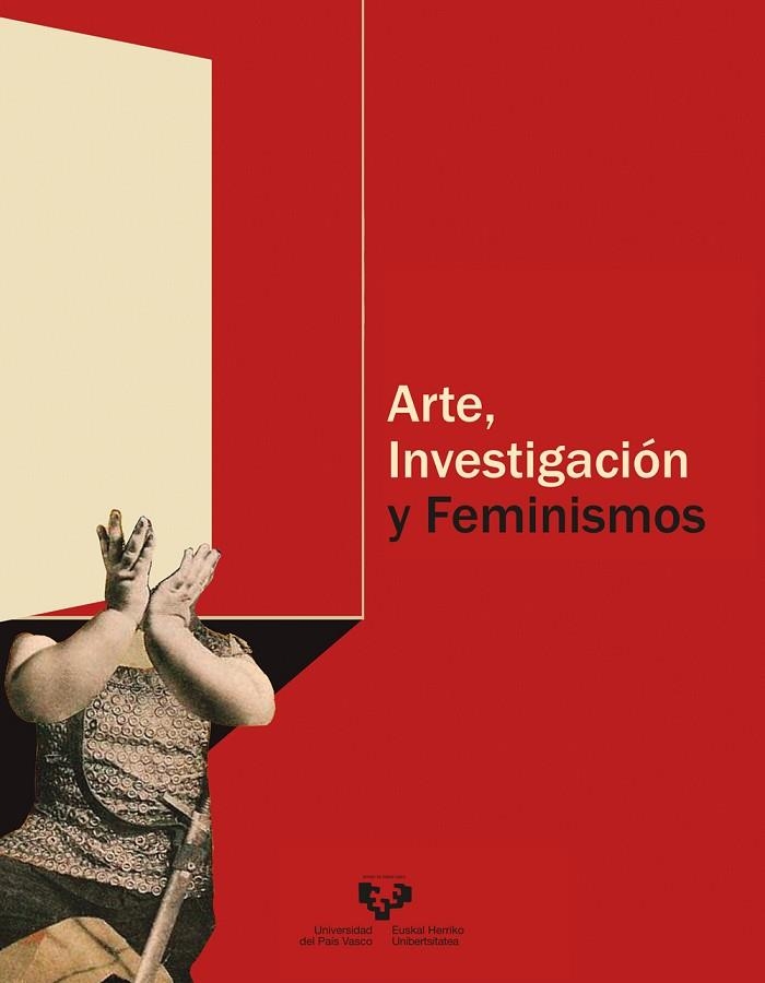 ARTE, INVESTIGACIÓN Y FEMINISMOS | 9788413191072 | ABALIA MARIJUÁN, ANDREA/ARRAZOLA-OÑATE TOJAL, TXARO/ASENSI, RAQUEL/GASPAR, LETICIA/MACHO, DAVID/MAES