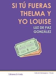 SI TÚ FUERAS THELMA Y YO LOUISE | 9788418305016 | DE PAZ GONZÁLEZ, LUZ