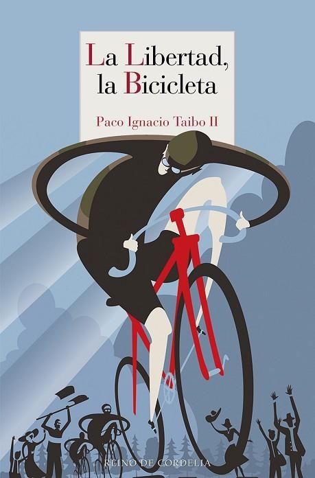 LA LIBERTAD, LA BICICLETA | 9788418141164 | TAIBO II, PACO IGNACIO