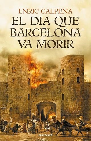 EL DIA QUE BARCELONA VA MORIR | 9788418132056 | CALPENA, ENRIC