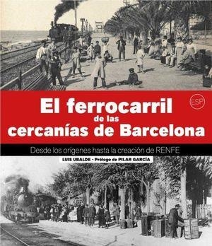 EL FERROCARRIL DE LA RODALIA DE BARCELONA | 9788417432874 | UBALDE CLAVER, LLUÍS