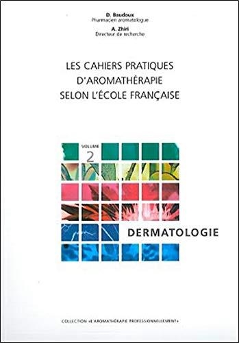 LES CAHIERS D'AROMATHÉRAPIE SELON L'ECÓLE FRANÇAISE: DERMATOLOGIE | 9782875521613 | BOUDEAUX