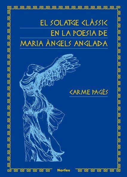 EL SOLATGE CLÀSSIC EN LA POESIA DE MARIA ÀNGELS ANGLADA | 9788418096006 | PAGÈS PÉREZ, CARME