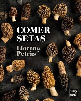 COMER SETAS | 9788408216711 | PETRÀS, LLORENÇ