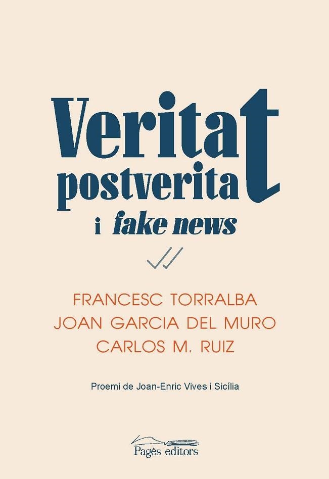 VERITAT, POSTVERITAT I <I>FAKE NEWS</I> | 9788413032016 | TORRALBA ROSELLÓ, FRANCESC/GARCIA DEL MURO SOLANS, JOAN/RUIZ CABALLERO, CARLOS MIGUEL