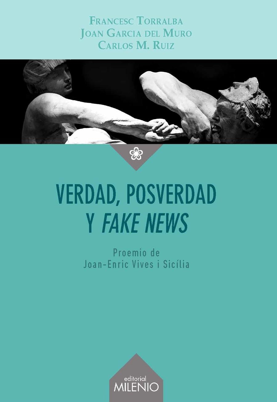 VERDAD, POSVERDAD Y <I>FAKE NEWS</I> | 9788497439091 | TORRALBA ROSELLÓ, FRANCESC/GARCIA DEL MURO SOLANS, JOAN/RUIZ CABALLERO, CARLOS MIGUEL