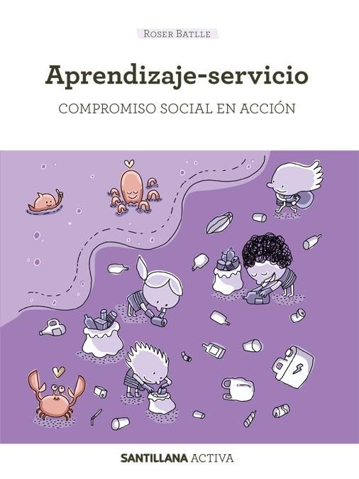 SANTILLANA ACTIVA APRENDIZAJE-SERVICIO. COMPROMISO SOCIAL EN ACCIÓN | 9788468057590 | BATLLE SUÑER, MARIA ROSER