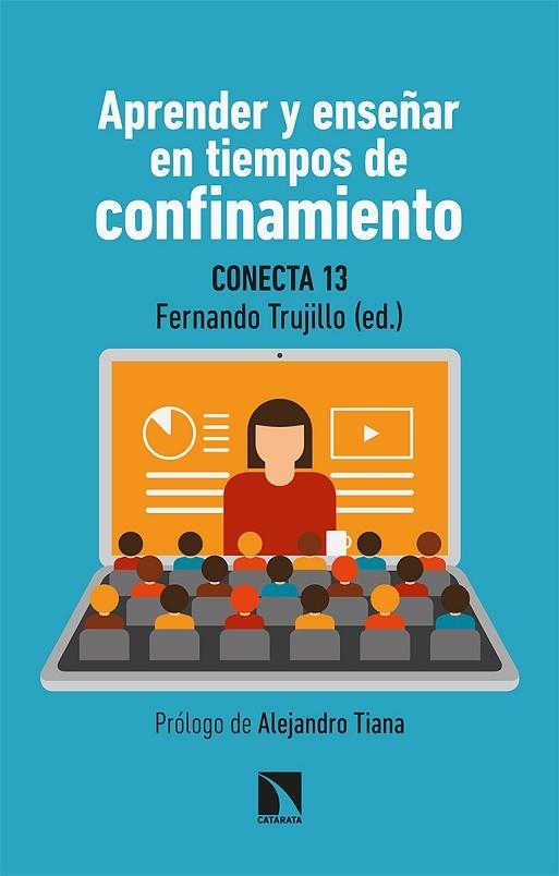 APRENDER Y ENSEÑAR EN TIEMPOS DE CONFINAMIENTO | 9788413520520 | CONECTA13/FERNÁNDEZ NAVAS, MANUEL/MONTES RODRÍGUEZ, RAMÓN/SEGURA ROBLES, ADRIÁN/ÁLVAREZ JIMÉNEZ, DAV