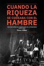 CUANDO LA RIQUEZA SE CODEABA CON EL HAMBRE. VIDA NOCTURNA EN LA BARCELONA DE LA | 9788491562825 | VILLAR, PACO