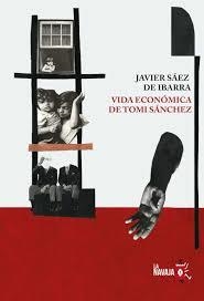 VIDA ECONÓMICA DE TOMI SÁNCHEZ | 9788412008968 | SÁEZ DE IBARRA, JAVIER