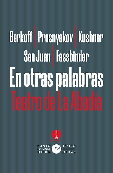 EN OTRAS PALABRAS | 9788418322099 | BERKOFF, STEVEN/PRESNYAKOV, HERMANOS/KUSHNER, TONY/SAN JUAN, ALBERTO/FASSBINDER, RAINER WERNER